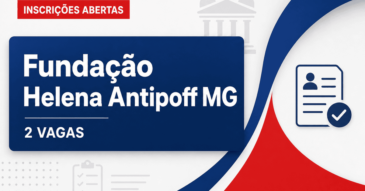 Fundação Helena Antipoff MG abre processo seletivo com 2 vagas - Fundação Helena Antipoff