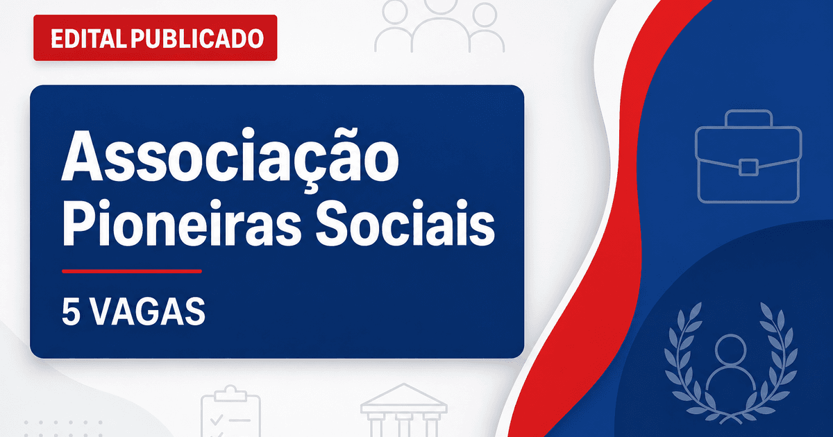Associação das Pioneiras Sociais abre processo seletivo nacional com 5 vagas para engenheiros - Associação das Pioneiras Sociais abre processo seletivo nacional com 5 vagasra e