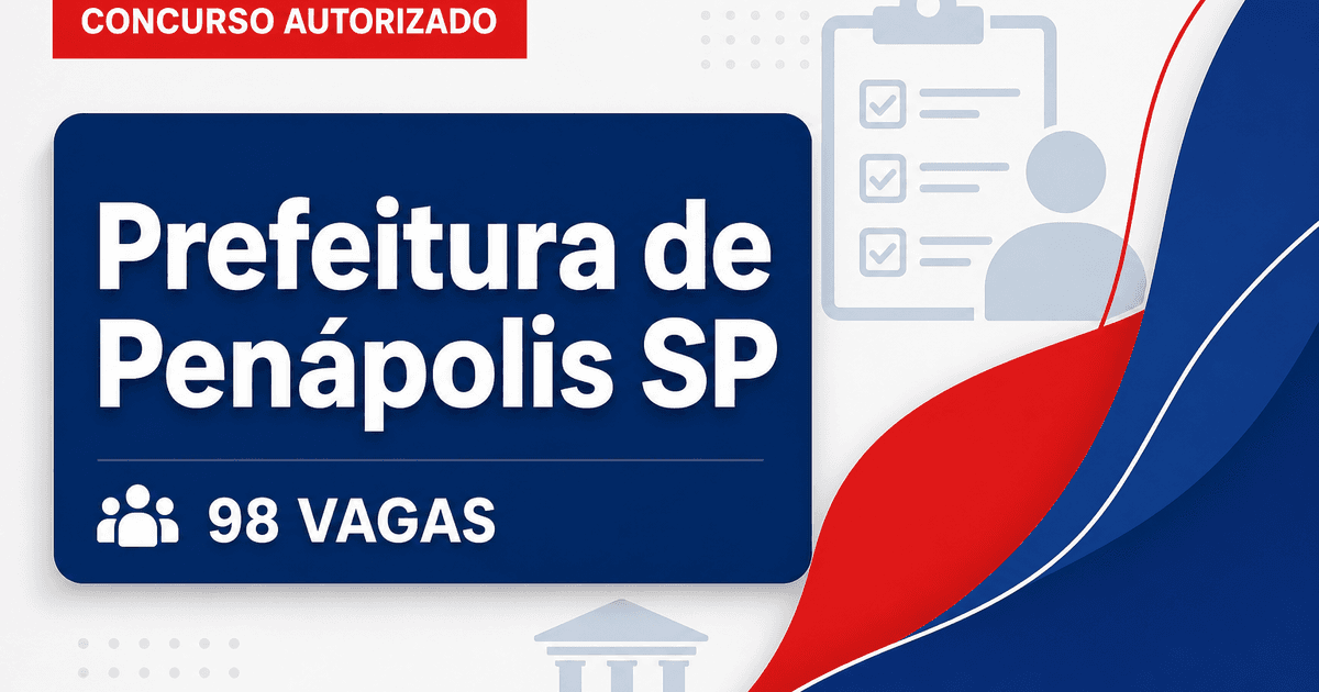Concurso Prefeitura de Penápolis SP: definida banca para 98 vagas e cadastros em todos os níveis - Prefeitura de Penápolis