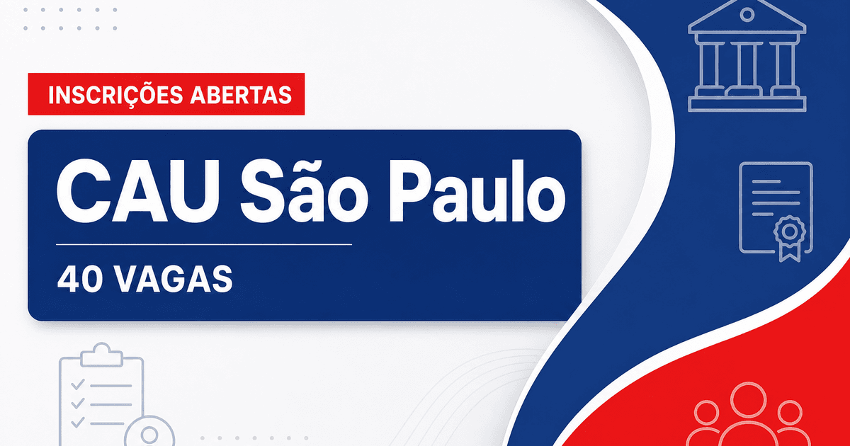 Concurso do CAU SP: últimas horas de inscrição para quase 40 vagas em 11 cidades - Conselho de Arquitetura e Urbanismo de São Paulo