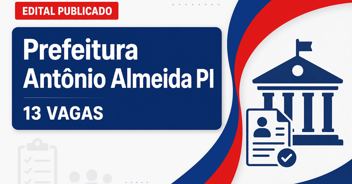 Prefeitura de Antônio Almeida PI abre processo seletivo com 13 vagas - Prefeitura de Antônio Almeida