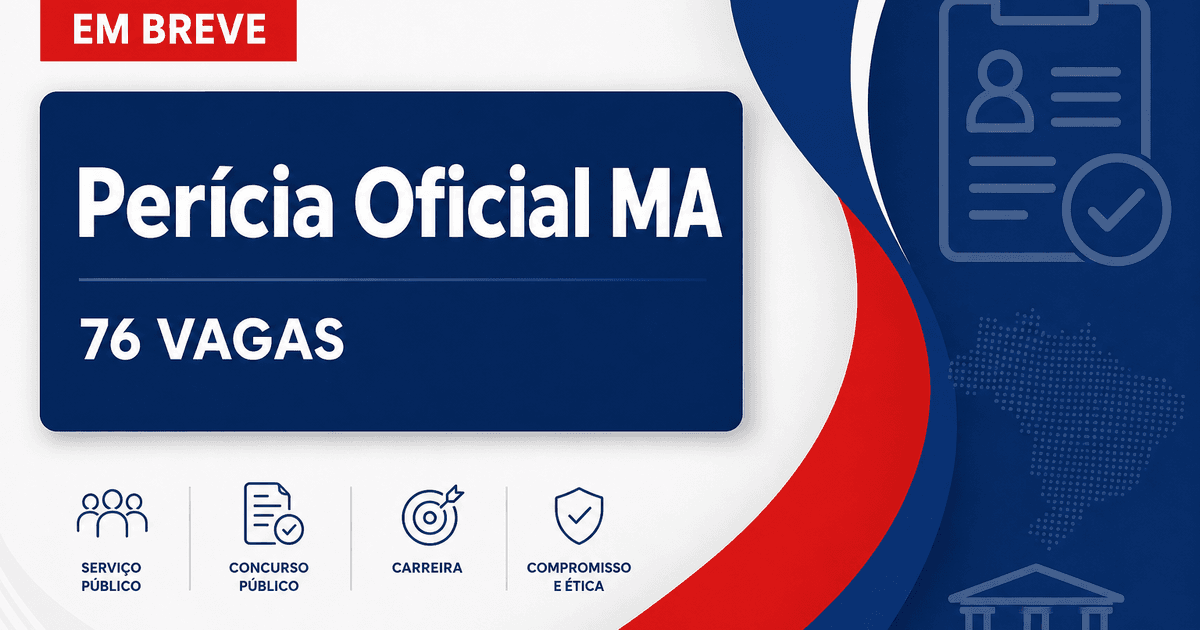 Concurso Perícia Oficial MA terá 76 vagas; veja os cargos! - Perícia Oficial