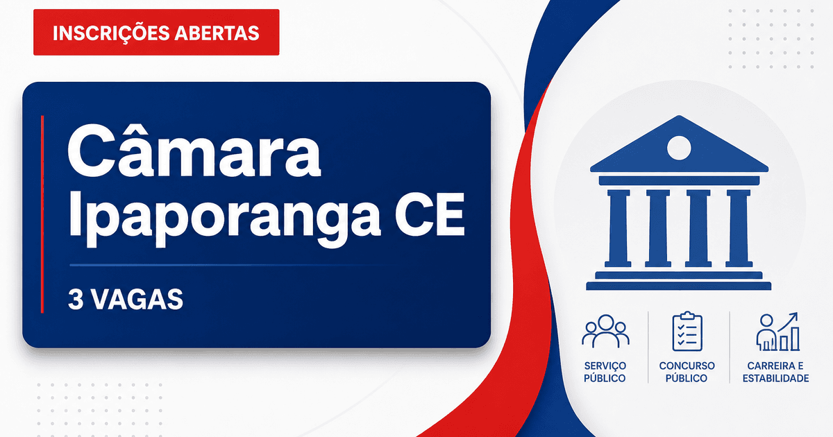 Câmara de Ipaporanga: Câmara de Ipaporanga - CE reabre inscrições para concurso público - Câmara de Ipaporanga