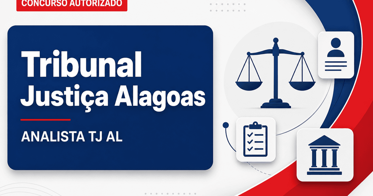Concurso TJ AL: vaga de Analista (Oficial de Justiça e Avaliador) autorizada - Tribunal de Justiça de Alagoas