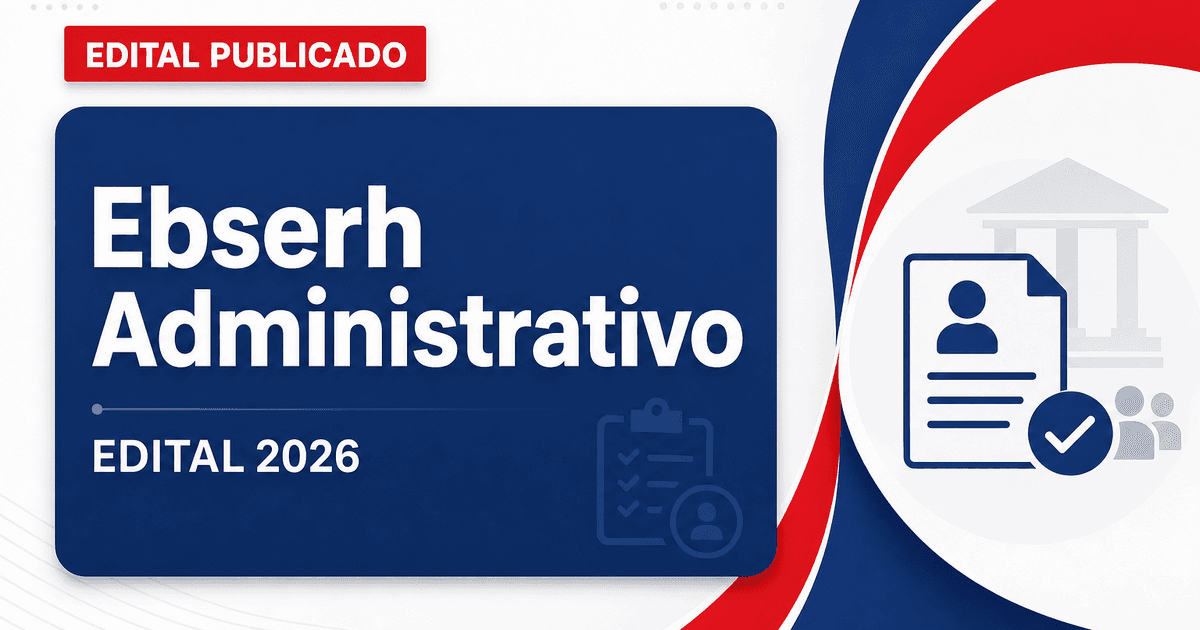 Após concurso, Ebserh publica novo edital na área Administrativa - Após , Ebserh publica novo edital na área Administrativa