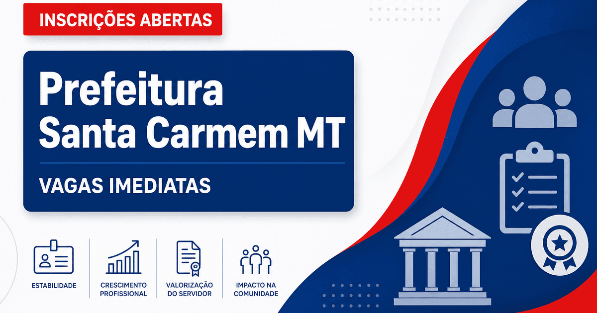 Prefeitura de Santa Carmem MT abre processo seletivo com vagas imediatas - Prefeitura de Santa Carmem