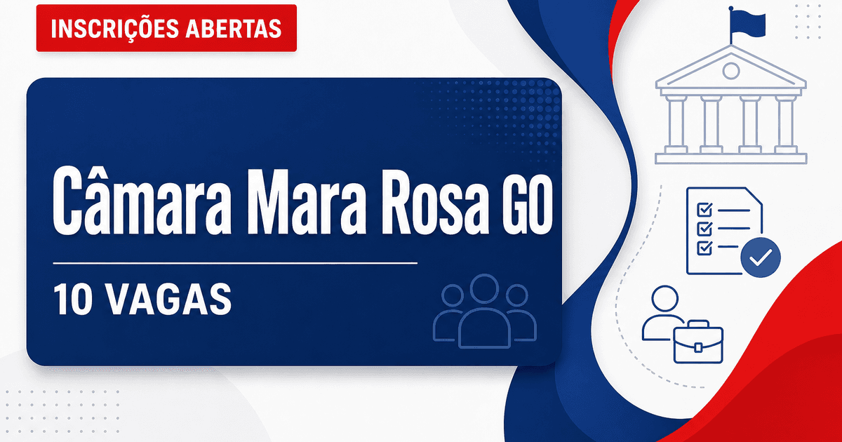 Câmara de Mara Rosa: Câmara de Mara Rosa - GO abre concurso público com salários de até R$ 3 mil - Câmara de Mara Rosa