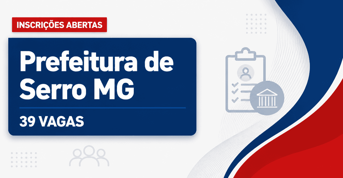 Prefeitura de Serro MG abre processo seletivo com 39 vagas imediatas - Prefeitura de Serro