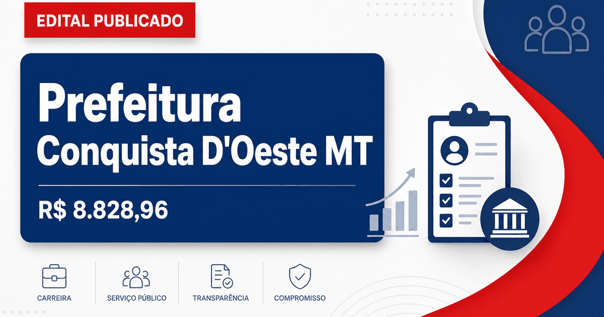 Prefeitura de Conquista D'Oeste - MT abre concurso público com salários de até R$ 8.828,96 - Prefeitura de Conquista D'Oeste