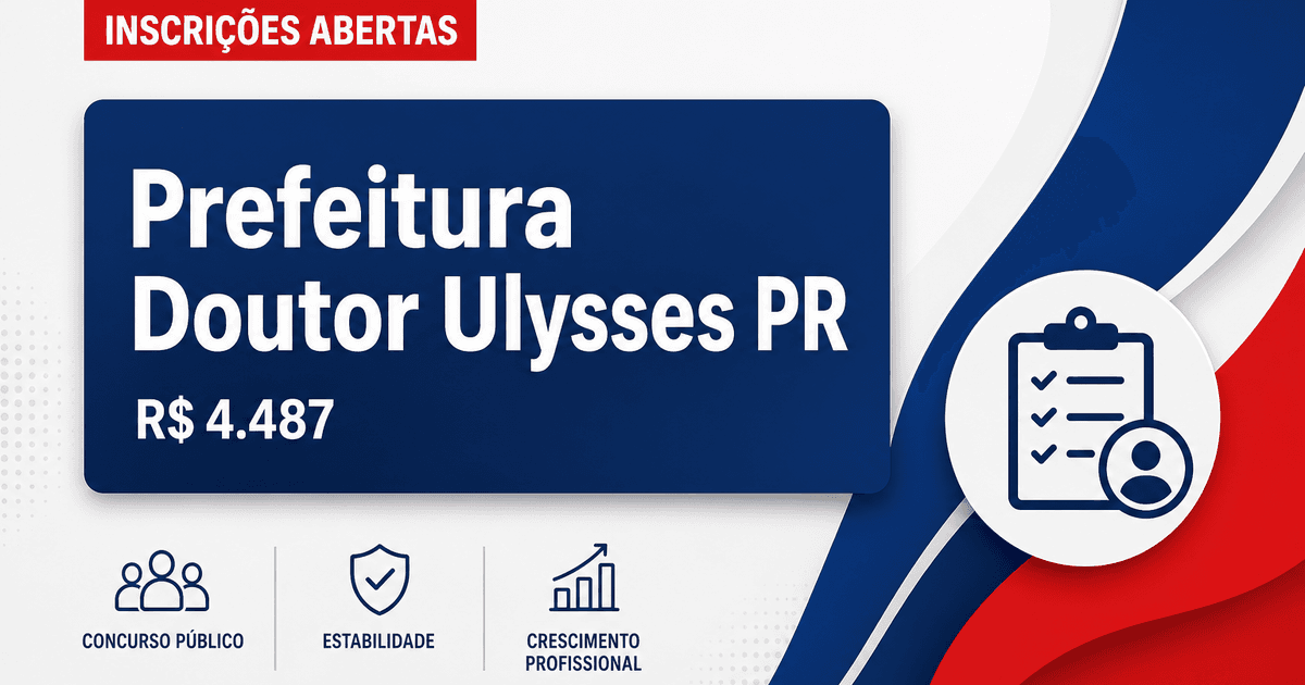 Prefeitura de Doutor Ulysses - PR abre processo seletivo com salários de até R$ 4.487,47 - Prefeitura de Doutor Ulysses