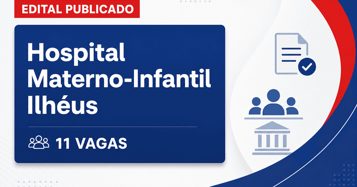 Processo seletivo Hospital Materno-Infantil Ilhéus BA com 11 vagas abertas - Hospital Materno-Infantil Ilhéus