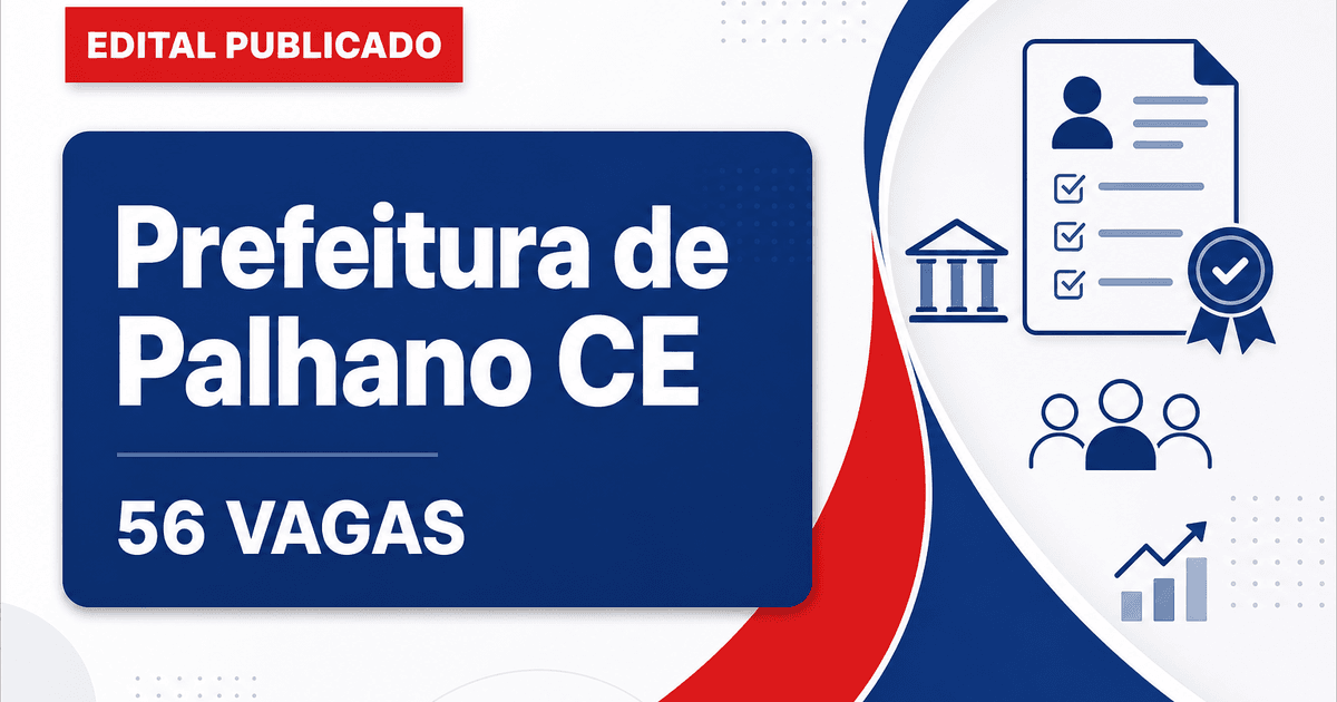 Concurso Prefeitura de Palhano CE abre 56 vagas para Educação, Saúde e Guarda - Prefeitura de Palhano