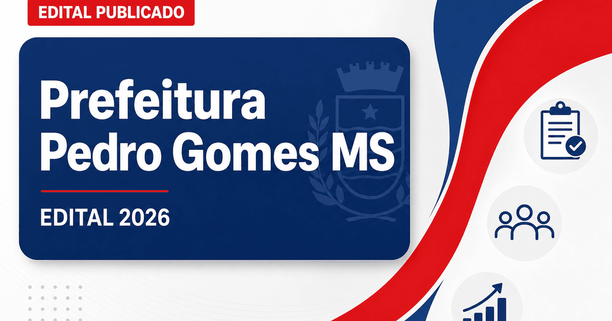 Concurso Prefeitura de Pedro Gomes MS: vagas para níveis médio e superior - Prefeitura de Pedro Gomes