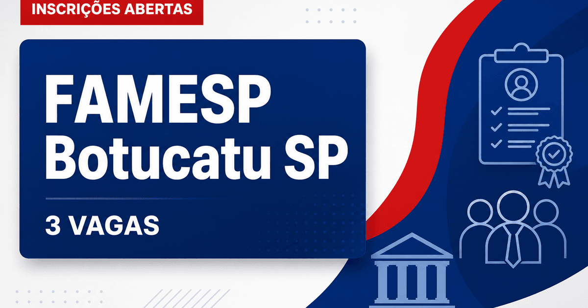 FAMESP Botucatu SP abre processo seletivo com 3 vagas em saúde - Fundação de Apoio à Medicina, Ensino e Pesquisa