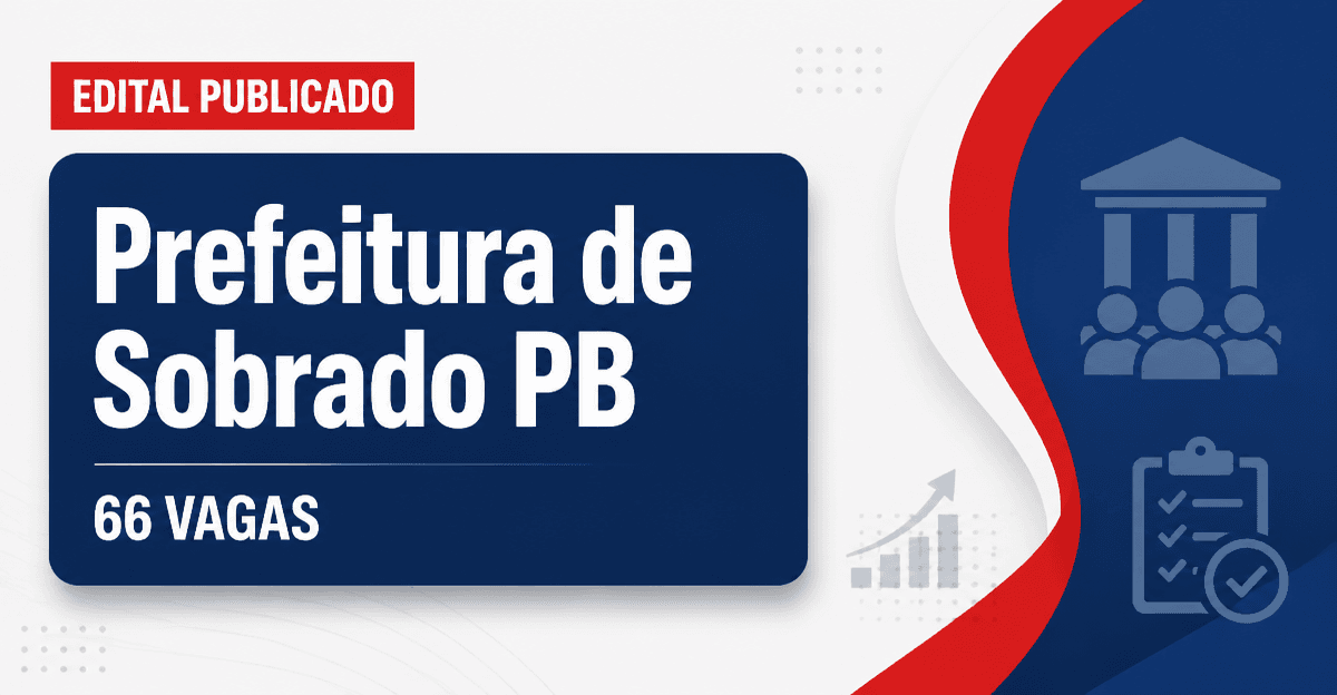 Concurso Prefeitura de Sobrado PB oferece 66 vagas em diversas áreas - Prefeitura de Sobrado