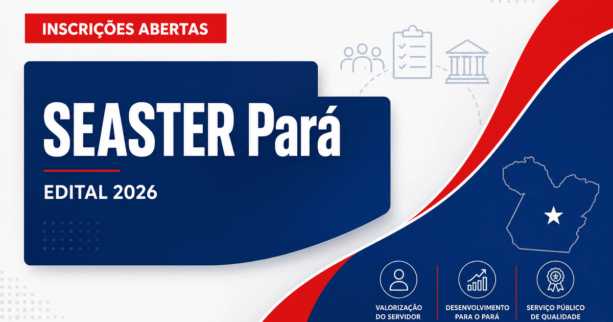 SEASTER - PA abre seleções para profissionais de nível médio, técnico e superior - Secretaria de Administração, Planejamento, Gestão e Finanças