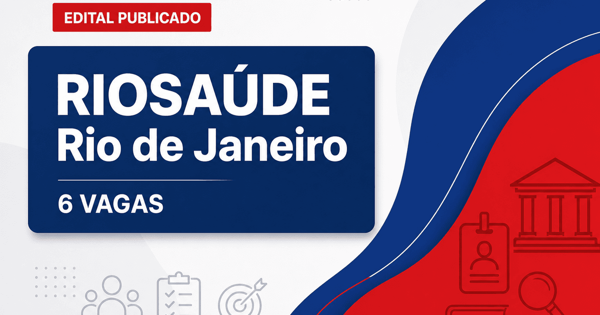 Concurso RIOSAÚDE Rio de Janeiro RJ: 6 vagas abertas nas áreas Administrativa e Regulação - RIOSAÚDE