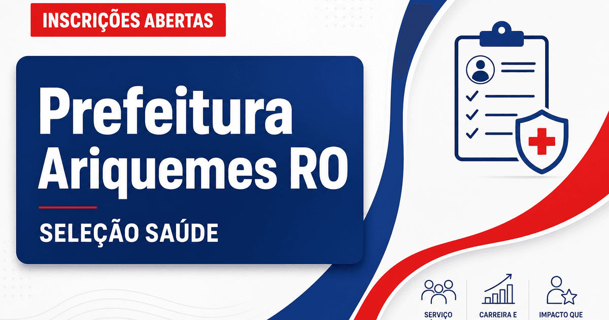 Prefeitura de Ariquemes - RO abre seleção com vagas para a Secretaria Municipal de Saúde - Prefeitura de Ariquemes