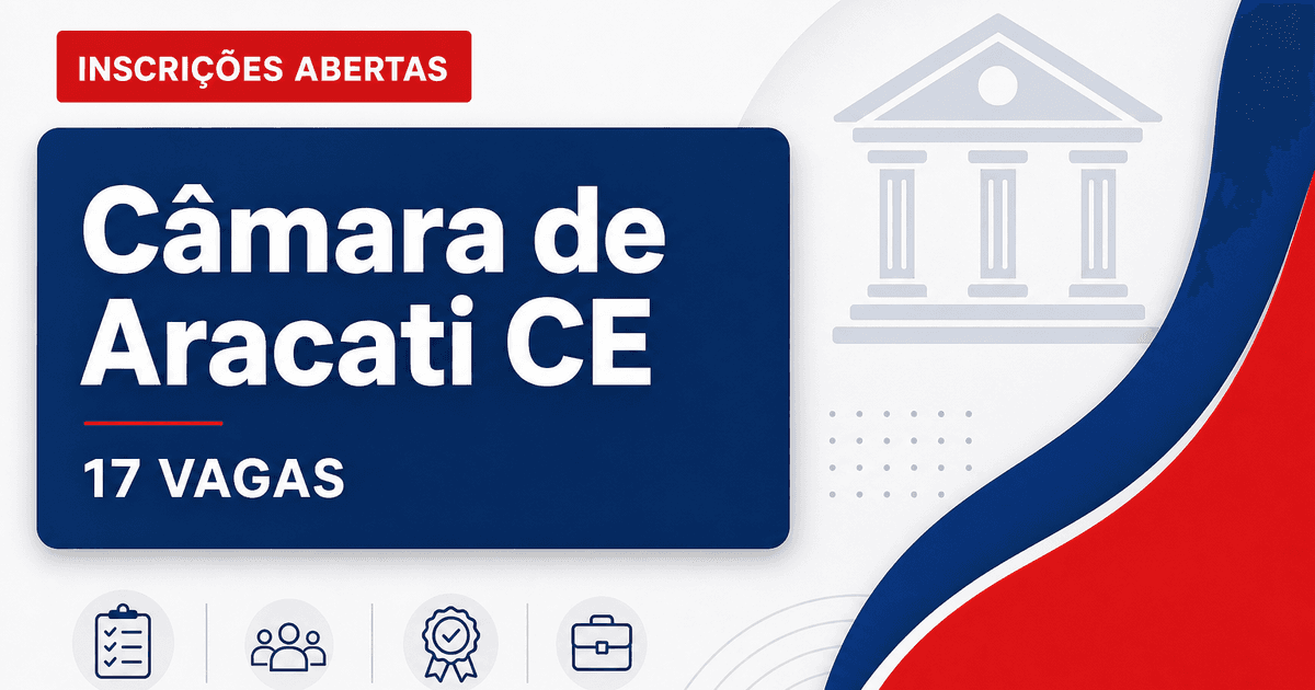 Câmara de Aracati: Câmara de Aracati - CE abre concursos com 17 vagas e salários de até R$ 3.742,00 - Câmara de Aracati