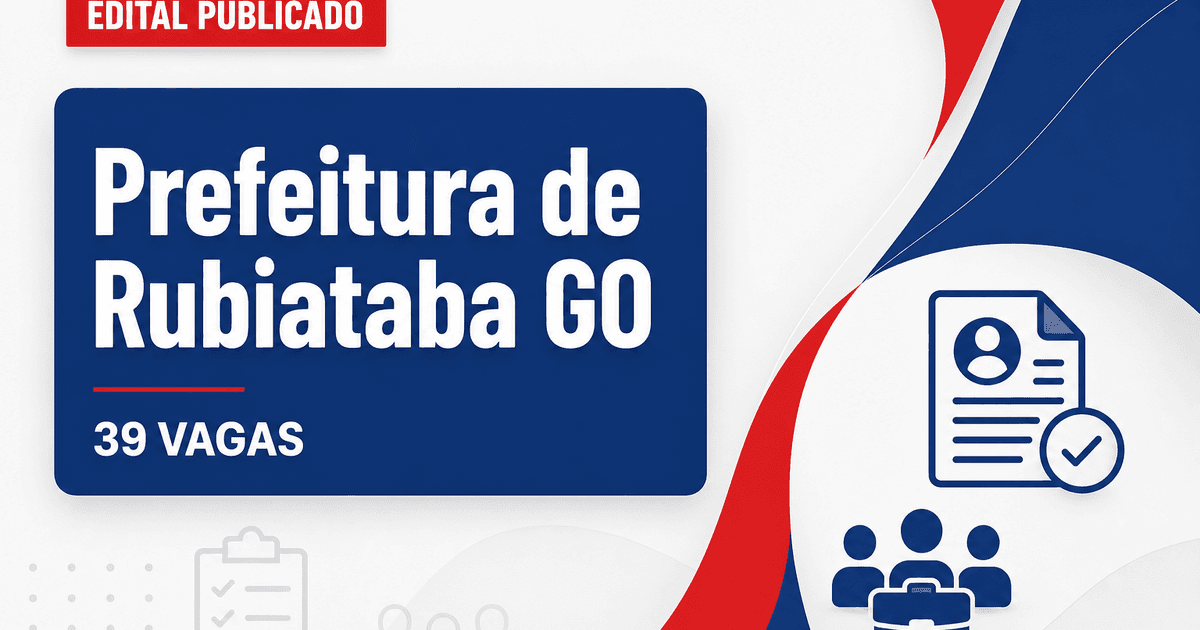 Prefeitura de Rubiataba GO abre processo seletivo com 39 vagas - Prefeitura de Rubiataba