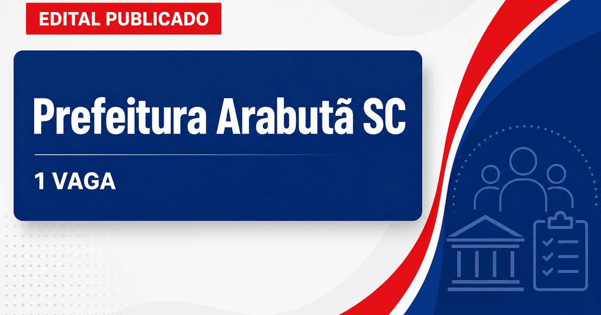 Prefeitura de Arabutã SC abre processo seletivo com 1 vaga e cadastro reserva - Prefeitura de Arabutã