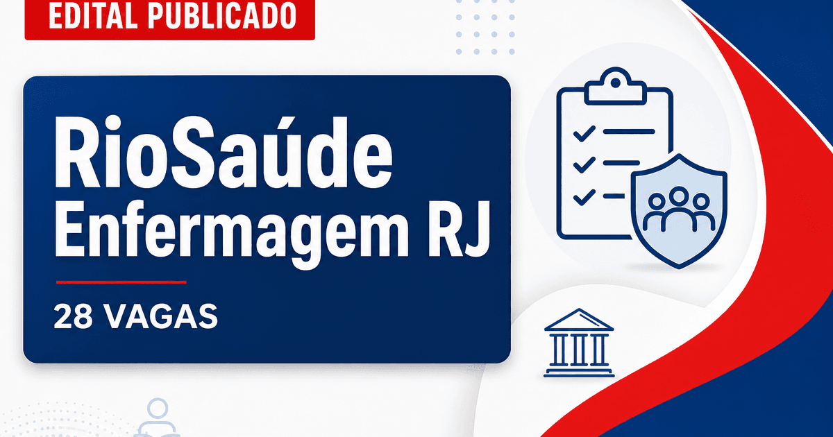 Concurso RioSaúde RJ: 28 vagas para enfermagem na rede municipal - RioSaúde