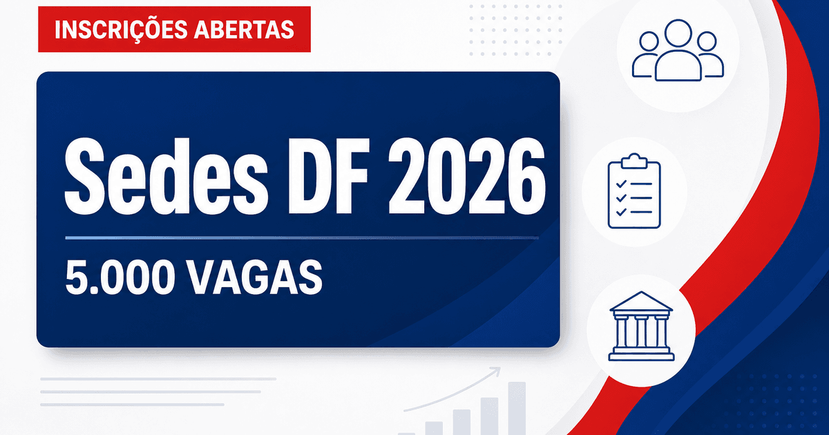 Concurso da Sedes DF abre inscrições para quase 5 mil vagas - Secretaria de Estado de Desenvolvimento Social