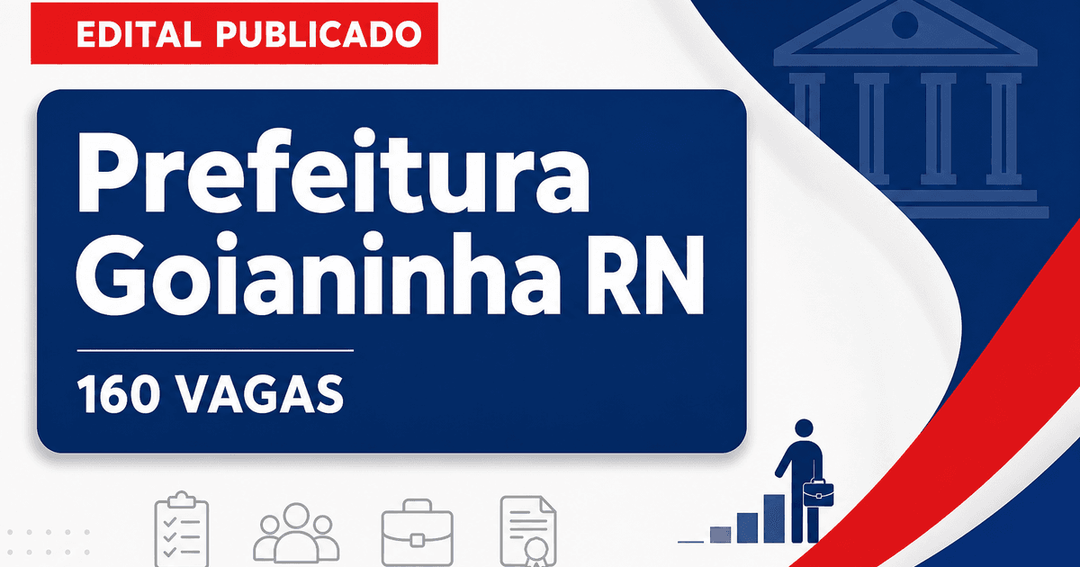 Prefeitura de Goianinha RN retifica concurso com 160 vagas - Prefeitura de Goianinha