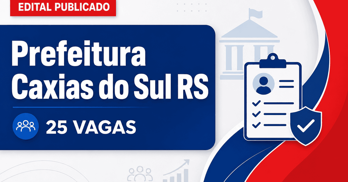 Concurso da Prefeitura de Caxias do Sul (RS): edital oferece 25 vagas e salários acima de R$ 11 mil - Prefeitura de Caxias do Sul