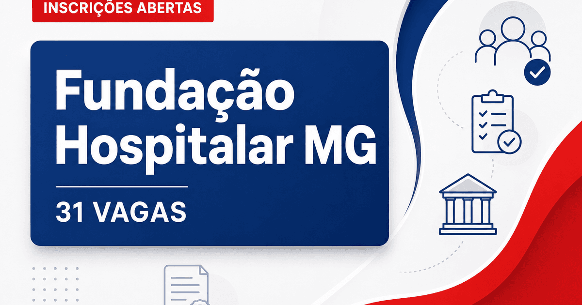 Fundação Hospitalar de Minas Gerais abre processo seletivo com 31 vagas - Fundação Hospitalar de Minas Gerais