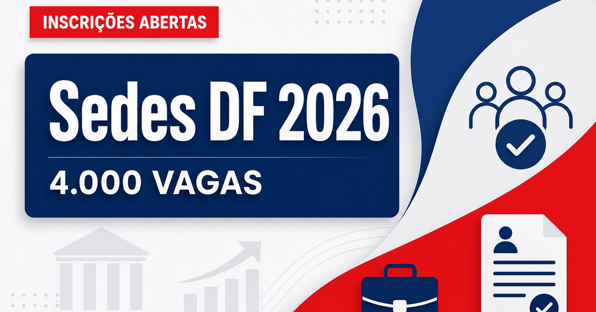 Concurso Sedes DF abre mais de 4 mil vagas; veja passo a passo! - Secretaria de Estado de Desenvolvimento Social do Distrito Federal