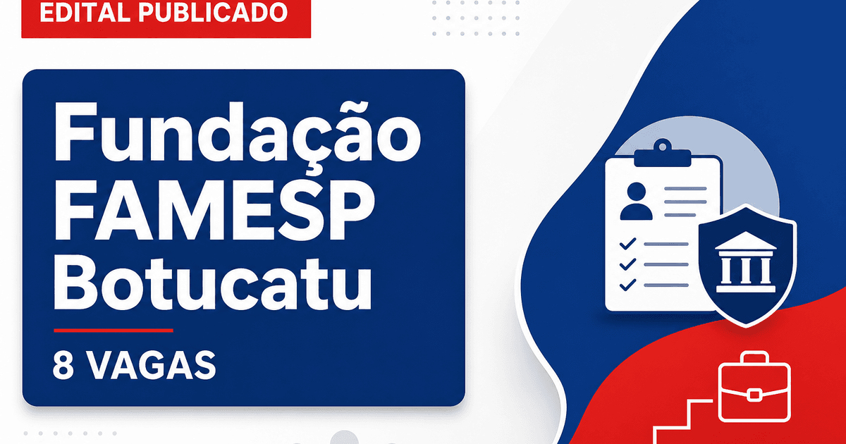 Concurso Fundação FAMESP Botucatu SP abre 8 vagas em áreas da Saúde - Fundação FAMESP
