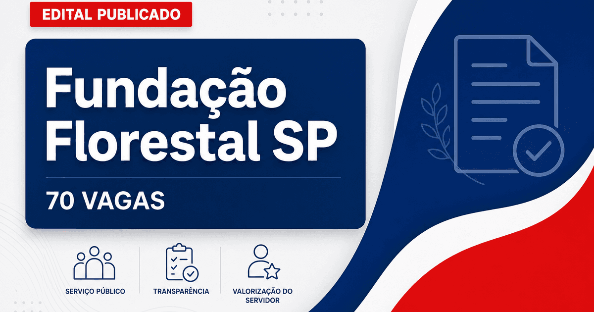 Sai edital do concurso Fundação Florestal SP com 70 vagas - Fundação Florestal