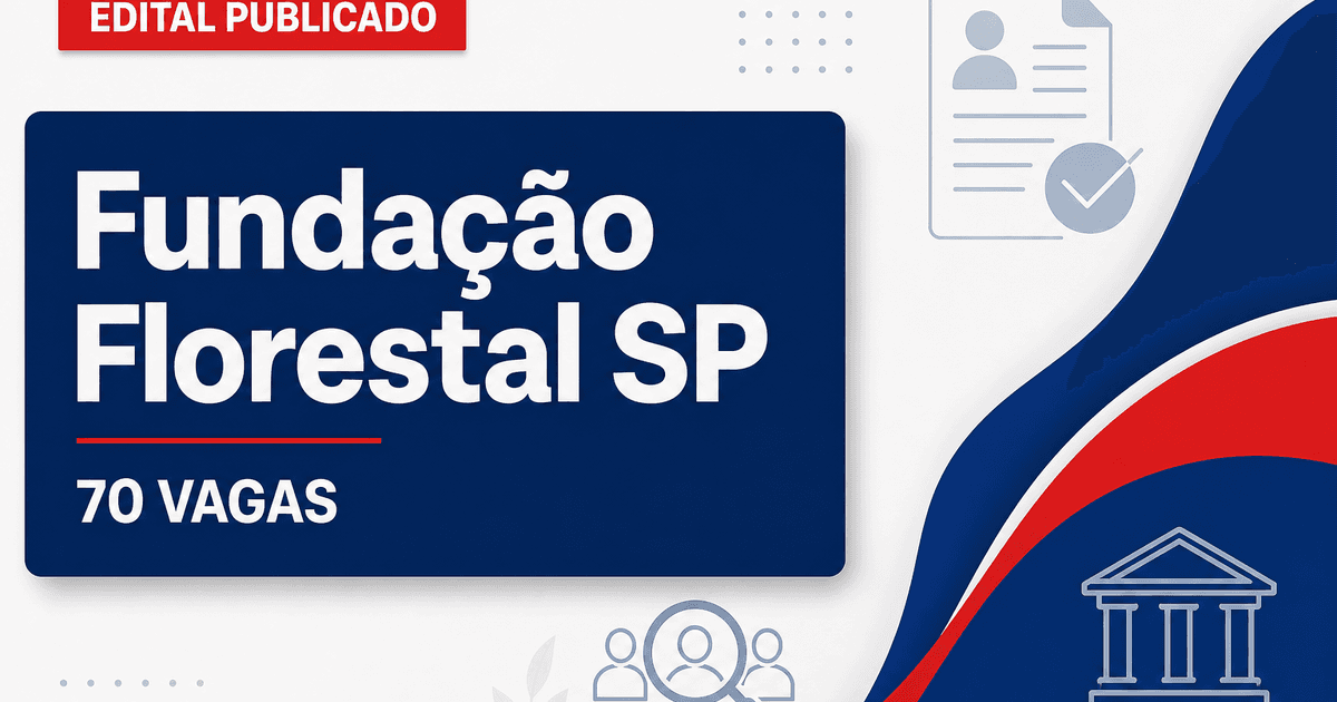 Concurso da Fundação Florestal de SP tem edital publicado para quase 70 vagas - Fundação Florestal de SP