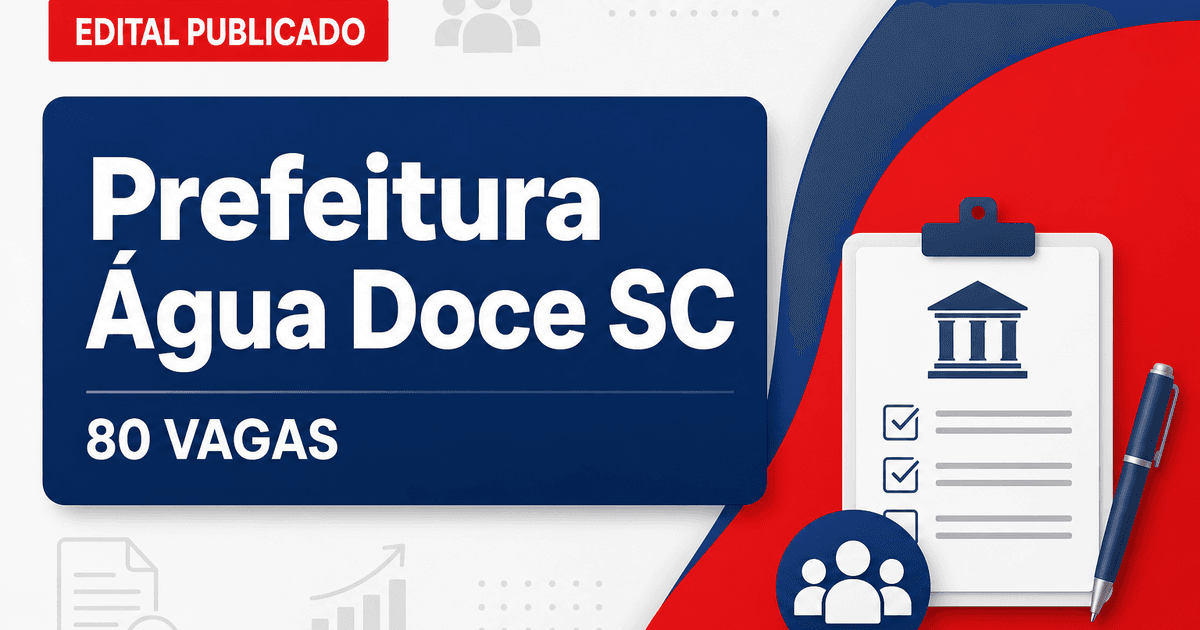 Concurso da Prefeitura de Água Doce SC: editais abrem mais de 80 vagas - Prefeitura de Água Doce