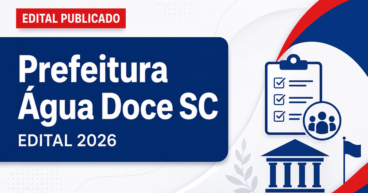 Prefeitura de Água Doce - SC abre editais para concurso público e processo seletivo - Prefeitura de Água Doce
