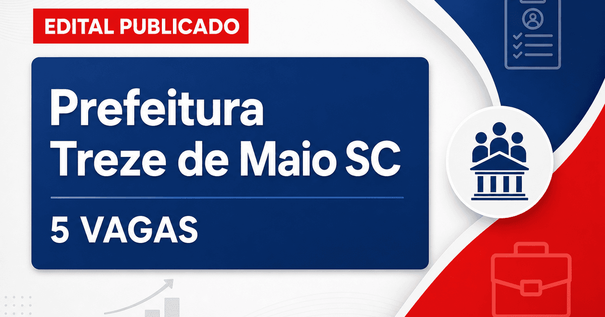Prefeitura de Treze de Maio SC abre processo seletivo com 5 vagas - Prefeitura de Treze de Maio