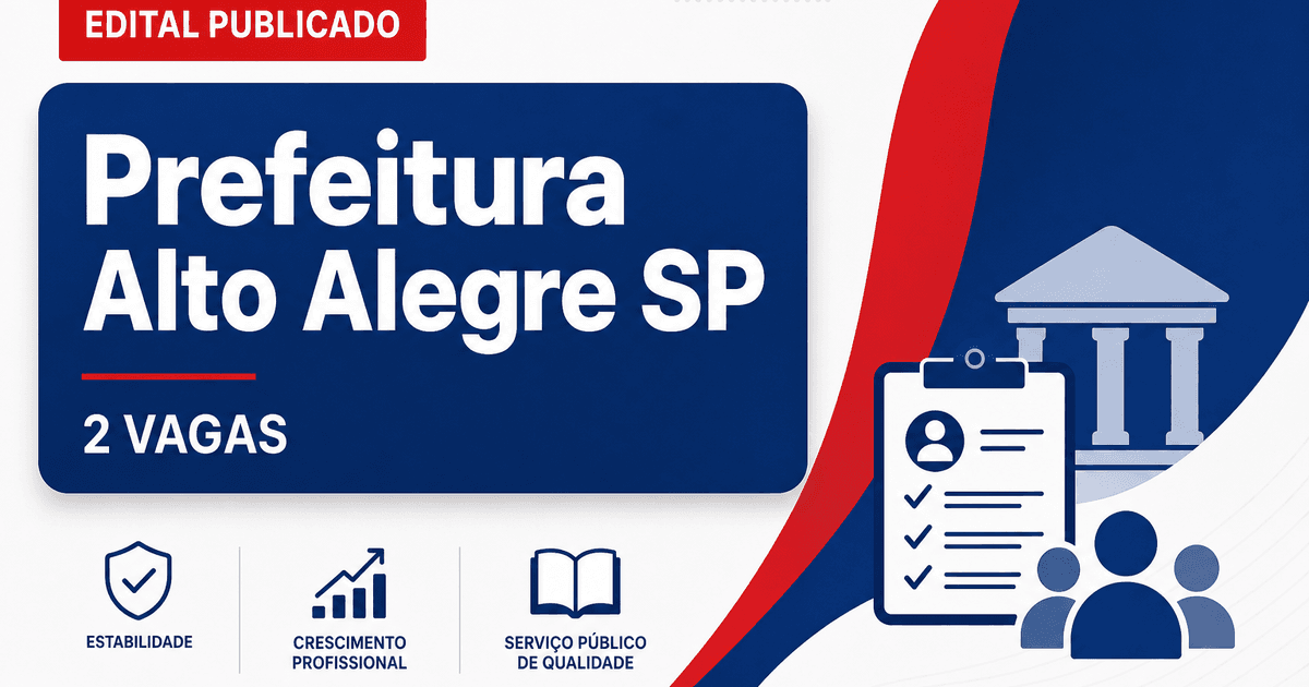 Concurso Prefeitura de Alto Alegre SP: salários até R$6.487 e 2 vagas - Prefeitura de Alto Alegre