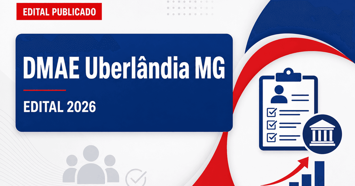 DMAE de Uberlândia - MG abre concurso público com vagas para diversos níveis de escolaridade - Departamento Municipal de Água e Esgoto