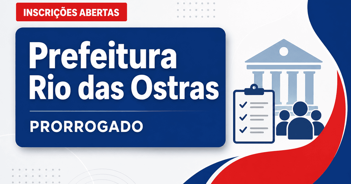 Concurso Rio das Ostras RJ: inscrições são novamente prorrogadas - Prefeitura de Rio das Ostras