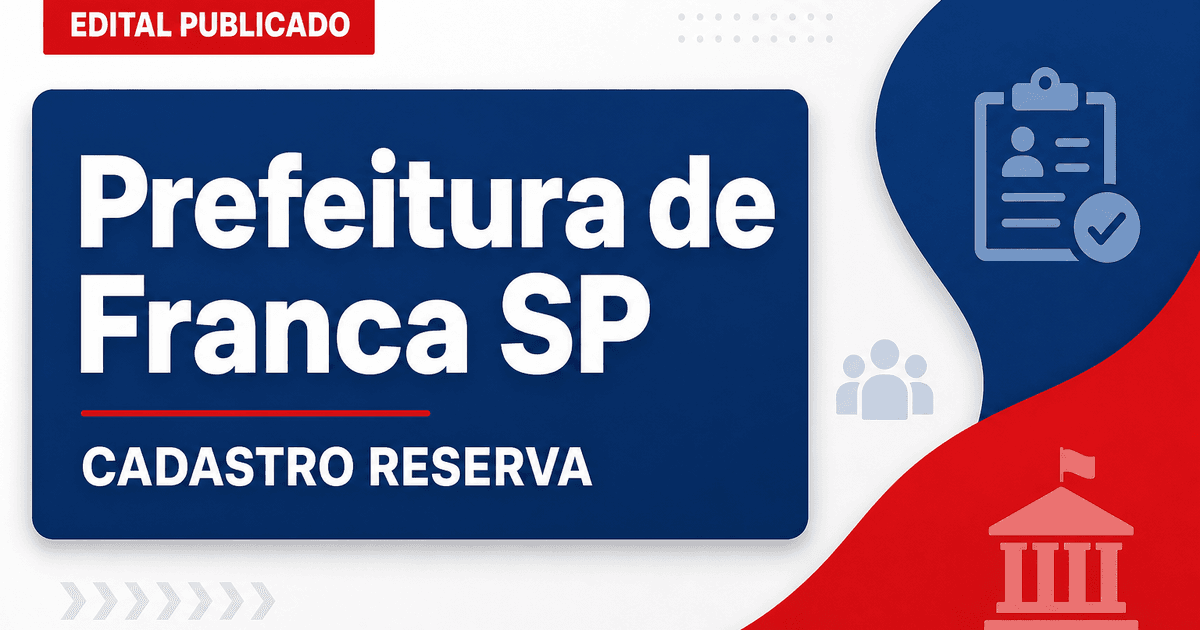 Concurso Prefeitura de Franca SP abre cadastro reserva em quatro áreas - Prefeitura de Franca