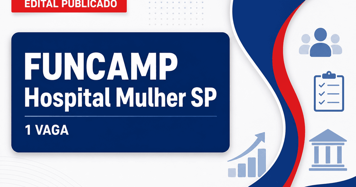 FUNCAMP - Hospital da Mulher Prof. Dr. José Aristodemo Pinotti: FUNCAMP - SP publica edital de processo seletivo para té - FUNCAMP - Hospital da Mulher Prof. Dr. José Aristodemo Pinotti