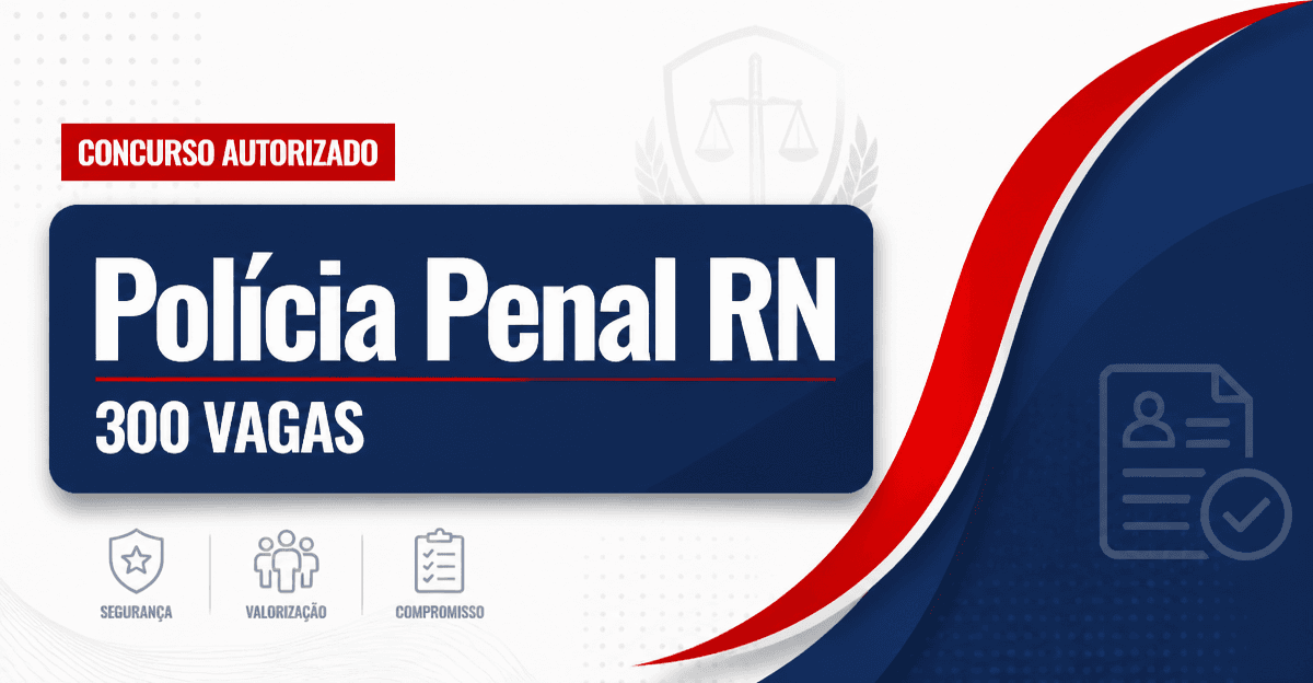 Concurso Polícia Penal RN tem banca contratada para 300 vagas - Polícia Penal