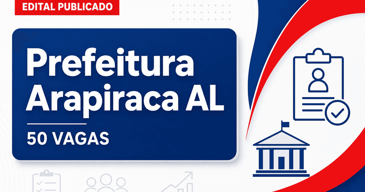 Prefeitura de Arapiraca AL abre processo seletivo com mais de 50 vagas - Prefeitura de Arapiraca