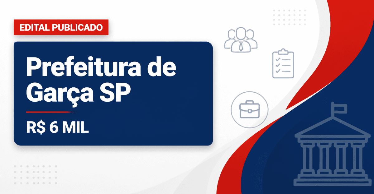 Concurso da Prefeitura de Garça SP oferece salários acima de R$ 6 mil - Prefeitura de Garça