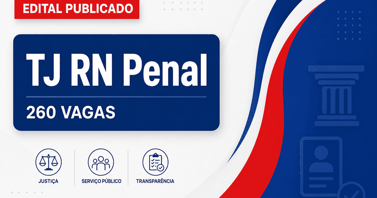 Concurso Penal RN tem edital publicado com 260 vagas! - Tribunal de Justiça do Rio Grande do Norte