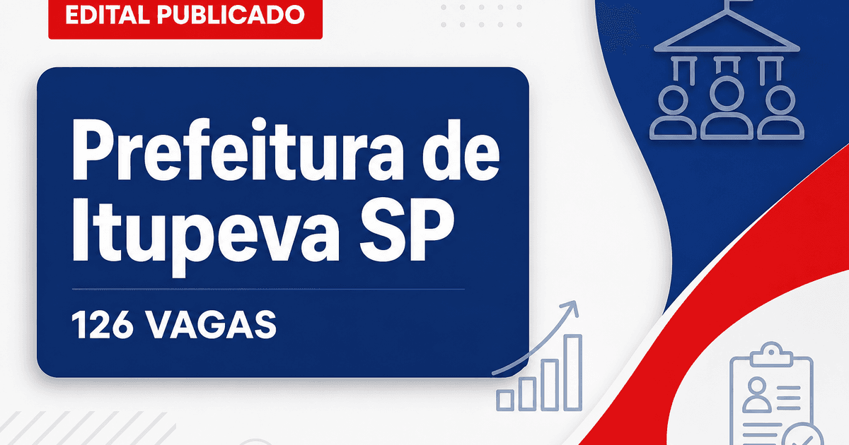 Concurso Prefeitura de Itupeva SP abre 126 vagas imediatas - Prefeitura de Itupeva