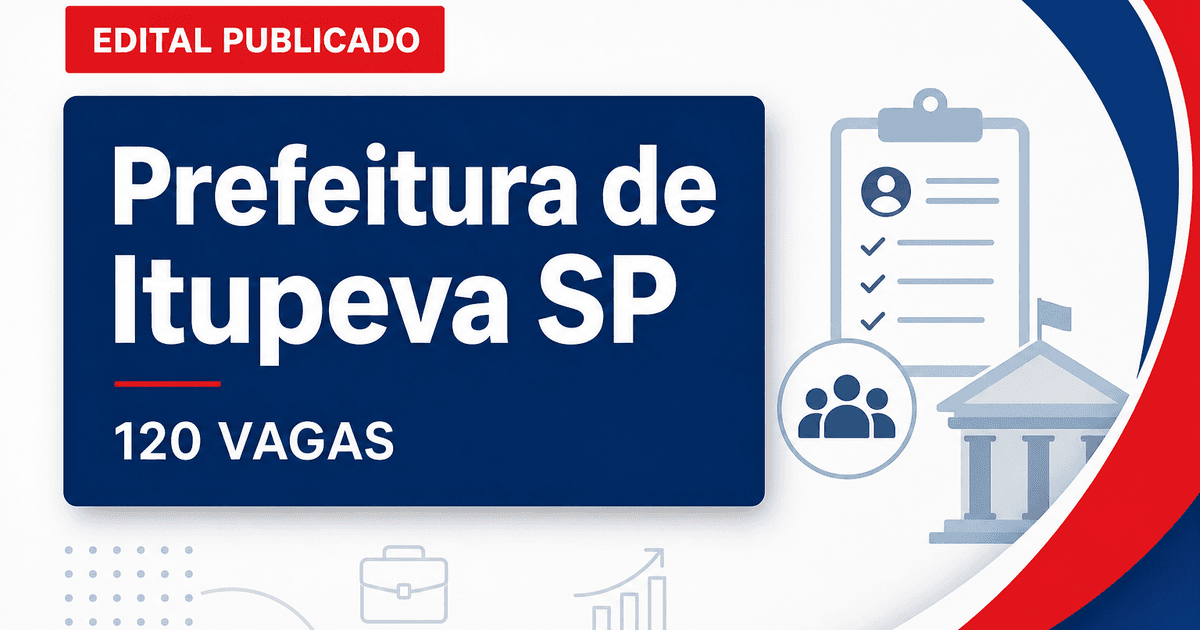 Concurso da Prefeitura de Itupeva (SP): editais oferecem mais de 120 vagas e salários acima de R$ 19 mil - Prefeitura de Itupeva