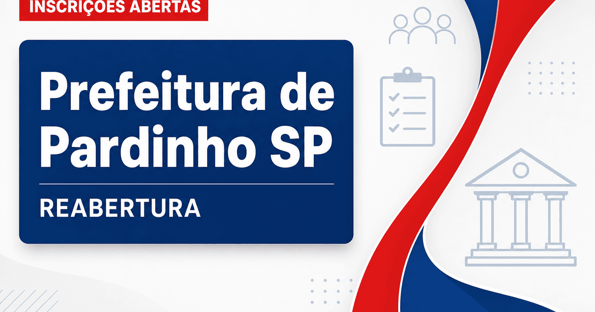 Concurso da Prefeitura de Pardinho (SP) reabre inscrições para diversos cargos - Prefeitura de Pardinho