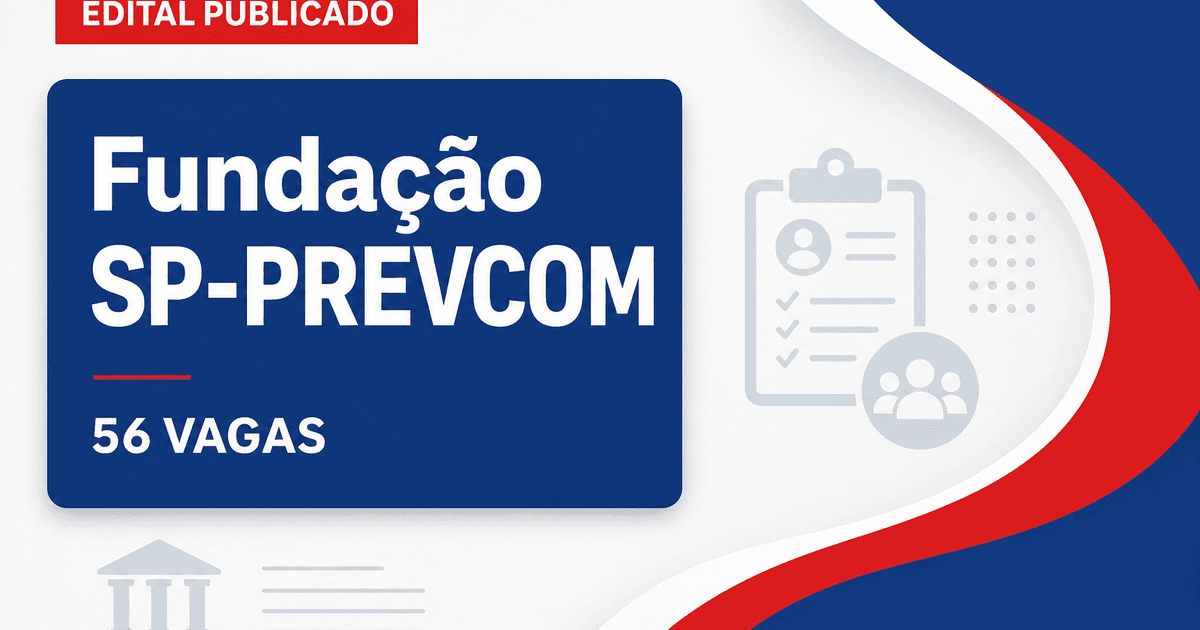 Concurso Fundação SP-PREVCOM SP abre 56 vagas nível superior - Fundação SP-PREVCOM